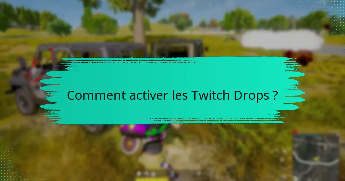 Comment activer les Twitch Drops ?