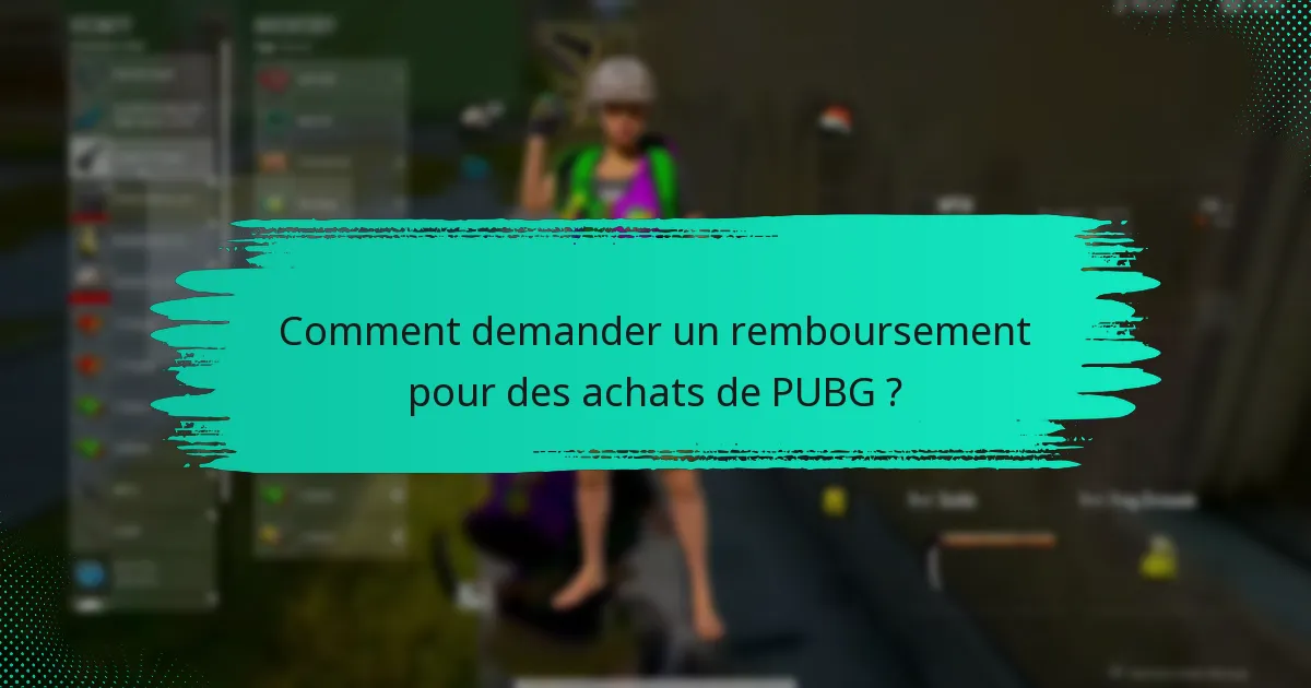 Comment demander un remboursement pour des achats de PUBG ?