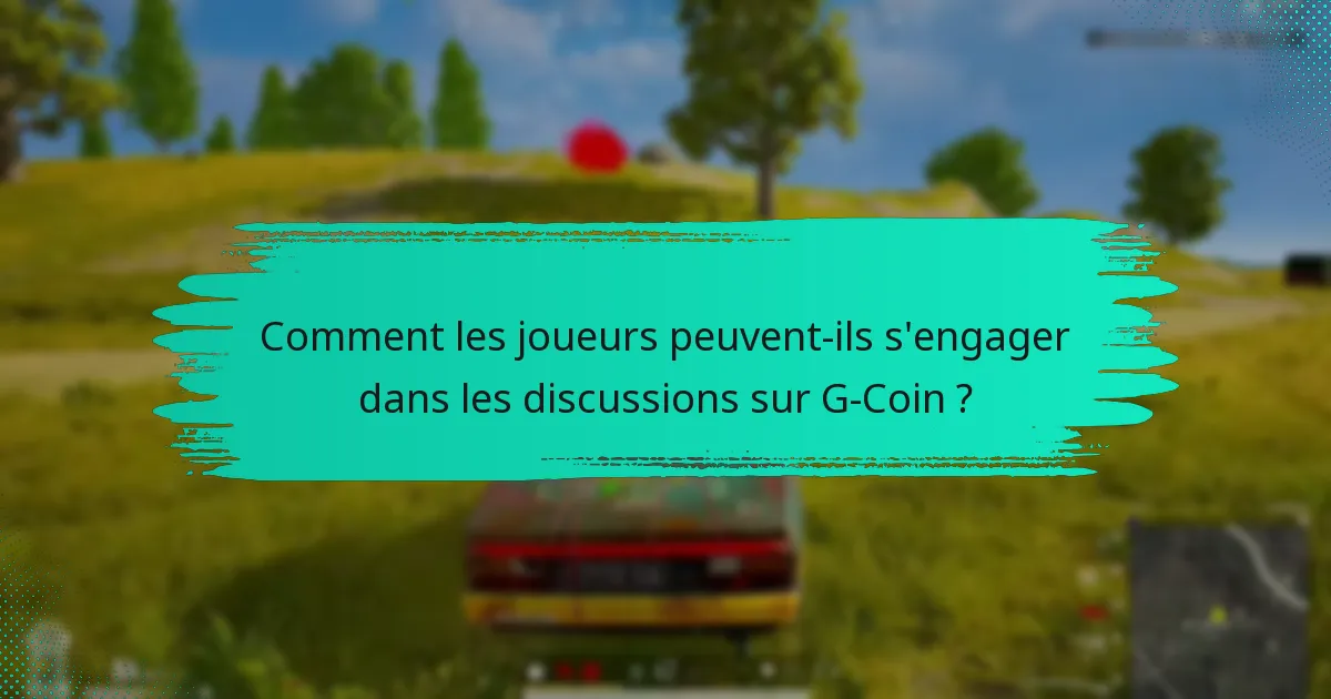 Quels forums sont les meilleurs pour les discussions sur G-Coin ?