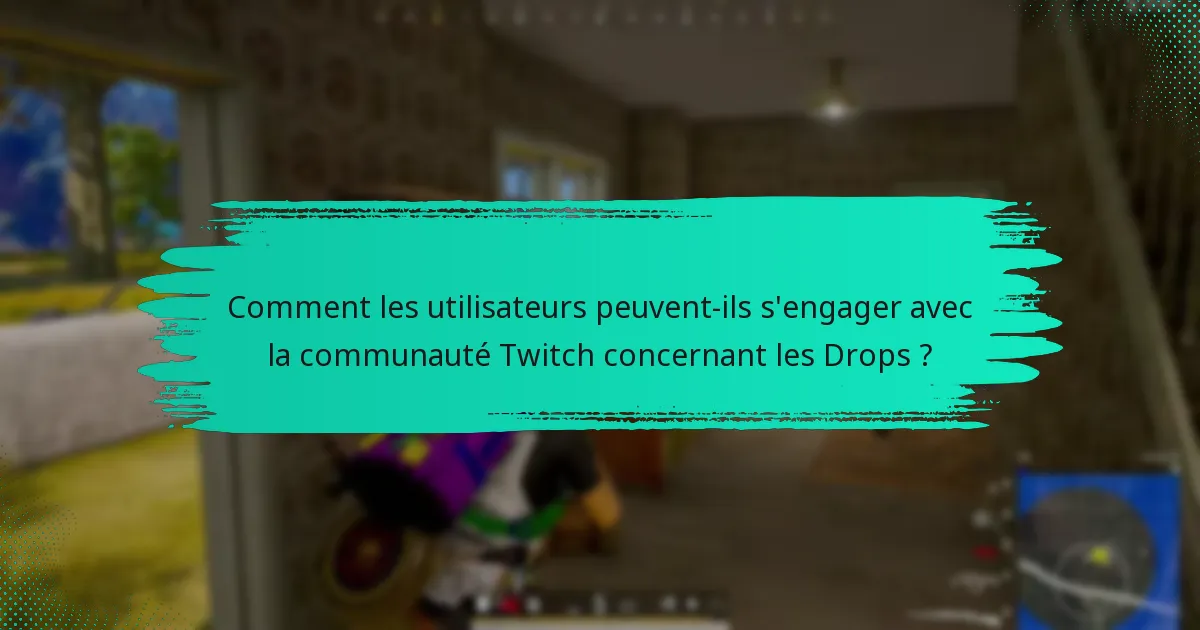 Quelles sont les meilleures pratiques pour gérer les alertes des Twitch Drops ?