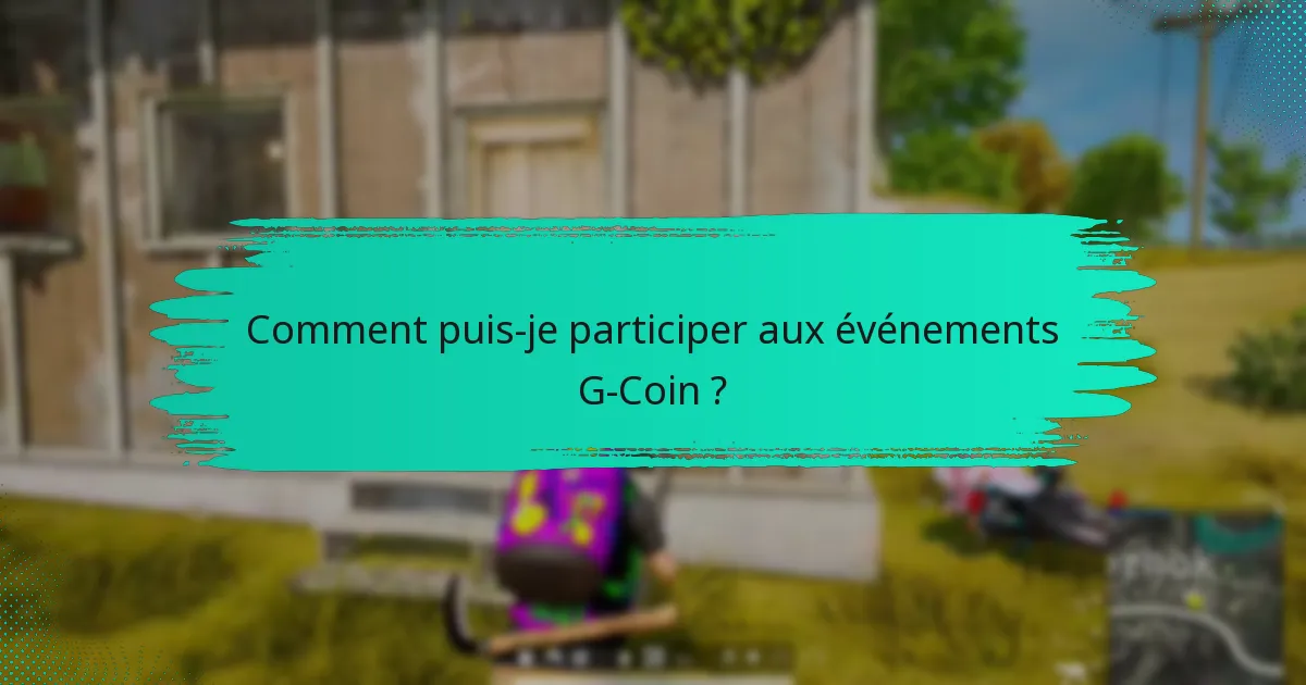 Quelles récompenses puis-je gagner lors des événements G-Coin ?