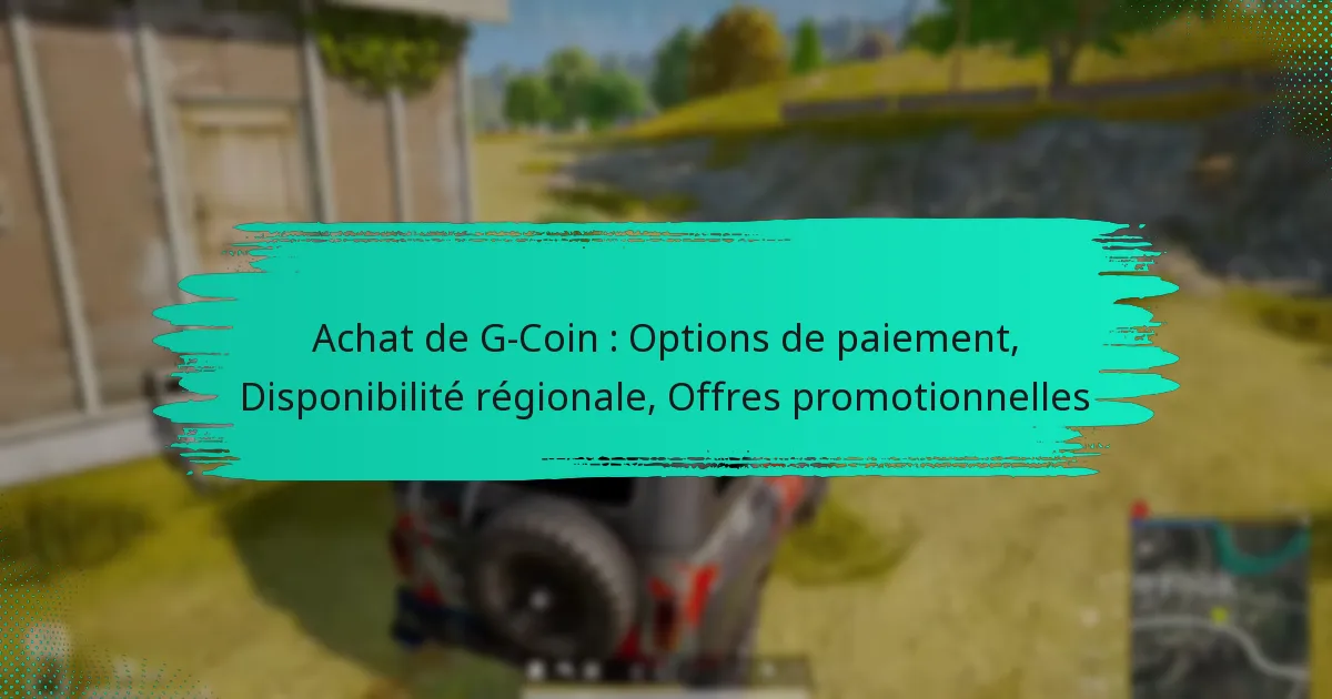 Achat de G-Coin : Options de paiement, Disponibilité régionale, Offres promotionnelles