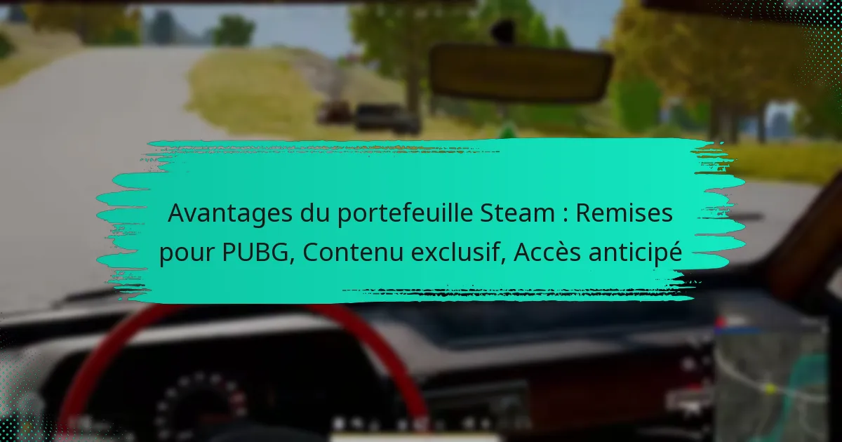 Avantages du portefeuille Steam : Remises pour PUBG, Contenu exclusif, Accès anticipé