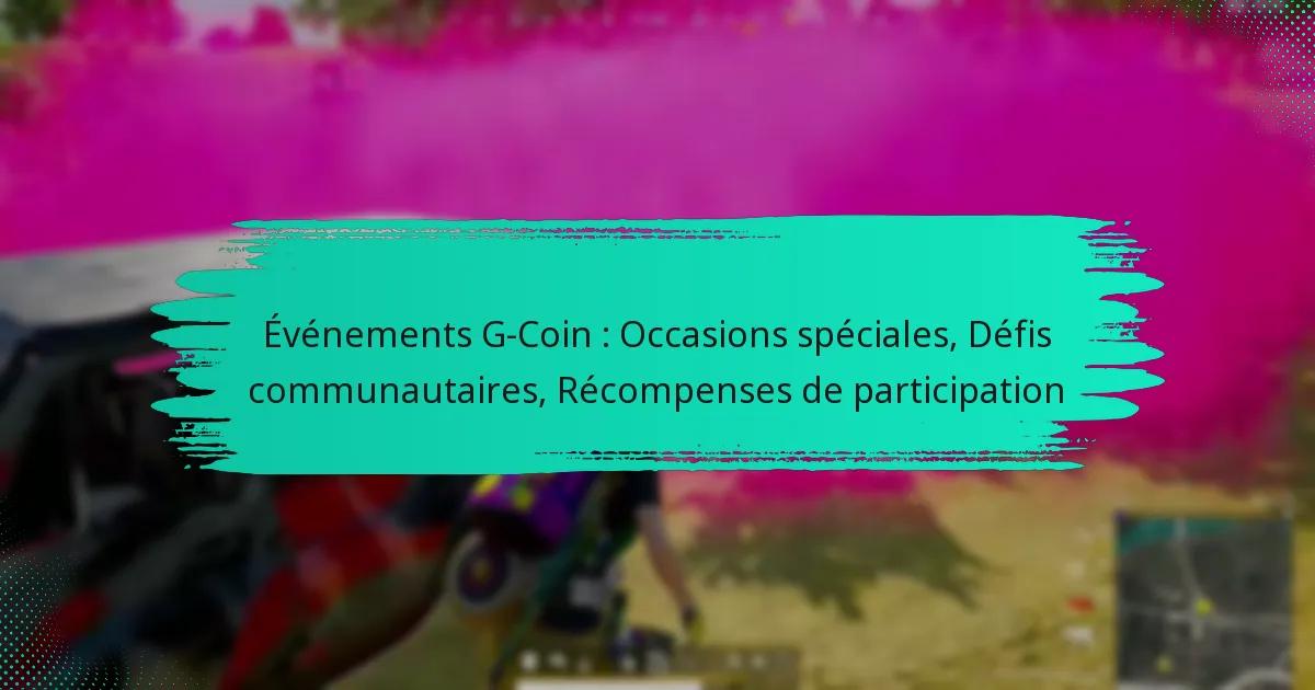 Événements G-Coin : Occasions spéciales, Défis communautaires, Récompenses de participation