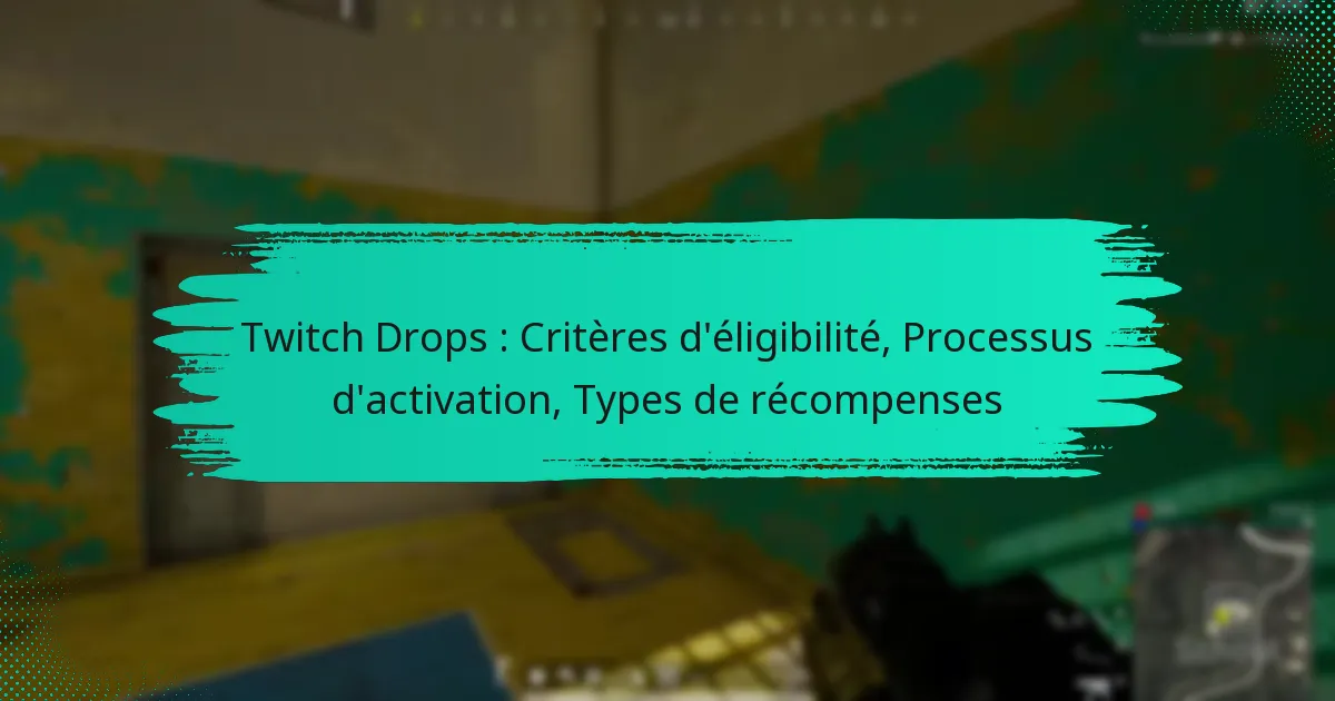 Twitch Drops : Critères d’éligibilité, Processus d’activation, Types de récompenses