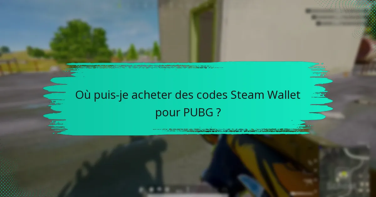 Quelles restrictions régionales s’appliquent aux codes Steam Wallet ?