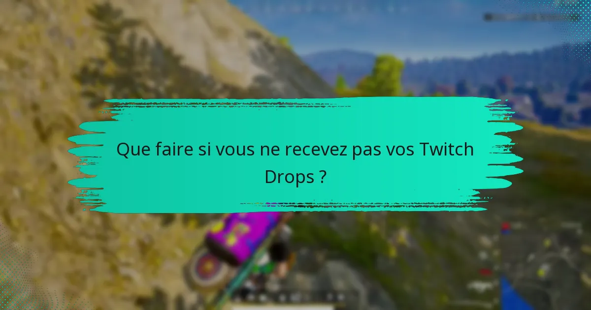 Où trouver de l’aide pour les Twitch Drops ?