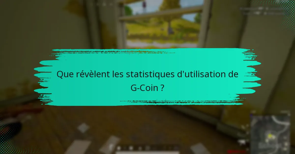 Que révèlent les statistiques d’utilisation de G-Coin ?