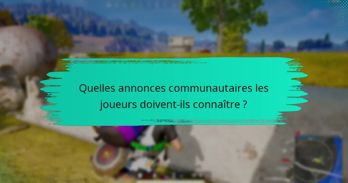 Quelles annonces communautaires les joueurs doivent-ils connaître ?