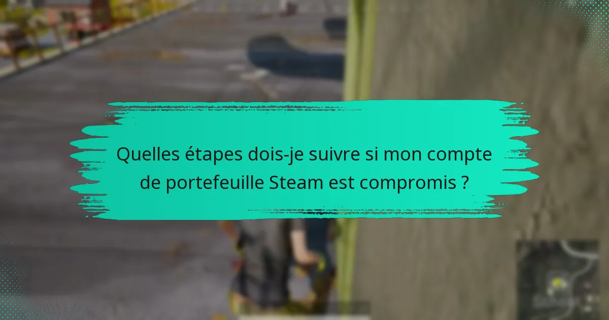 Comment puis-je sécuriser mon compte de portefeuille Steam pour PUBG ?