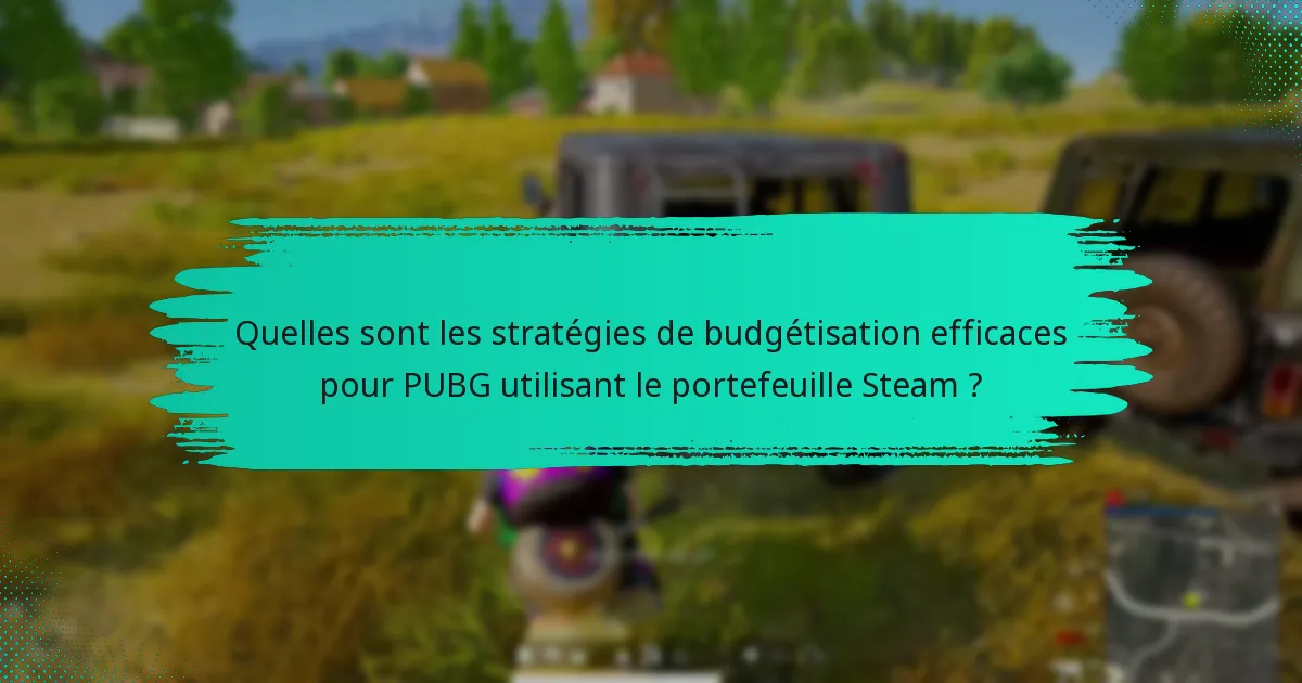 Quels outils et ressources peuvent aider à la budgétisation pour PUBG ?