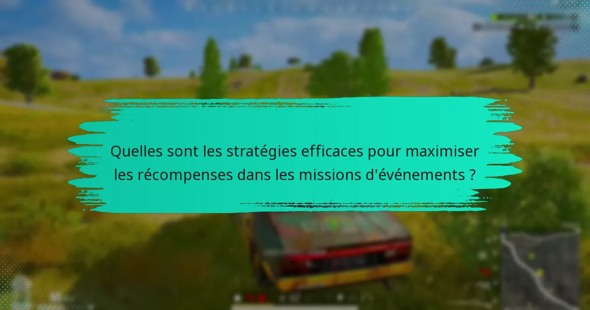 Quels conseils peuvent mener à des résultats réussis dans les missions d’événements ?