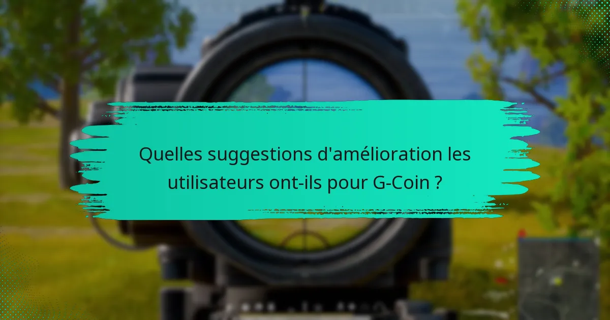 Comment l’entreprise a-t-elle répondu aux retours des utilisateurs sur G-Coin ?