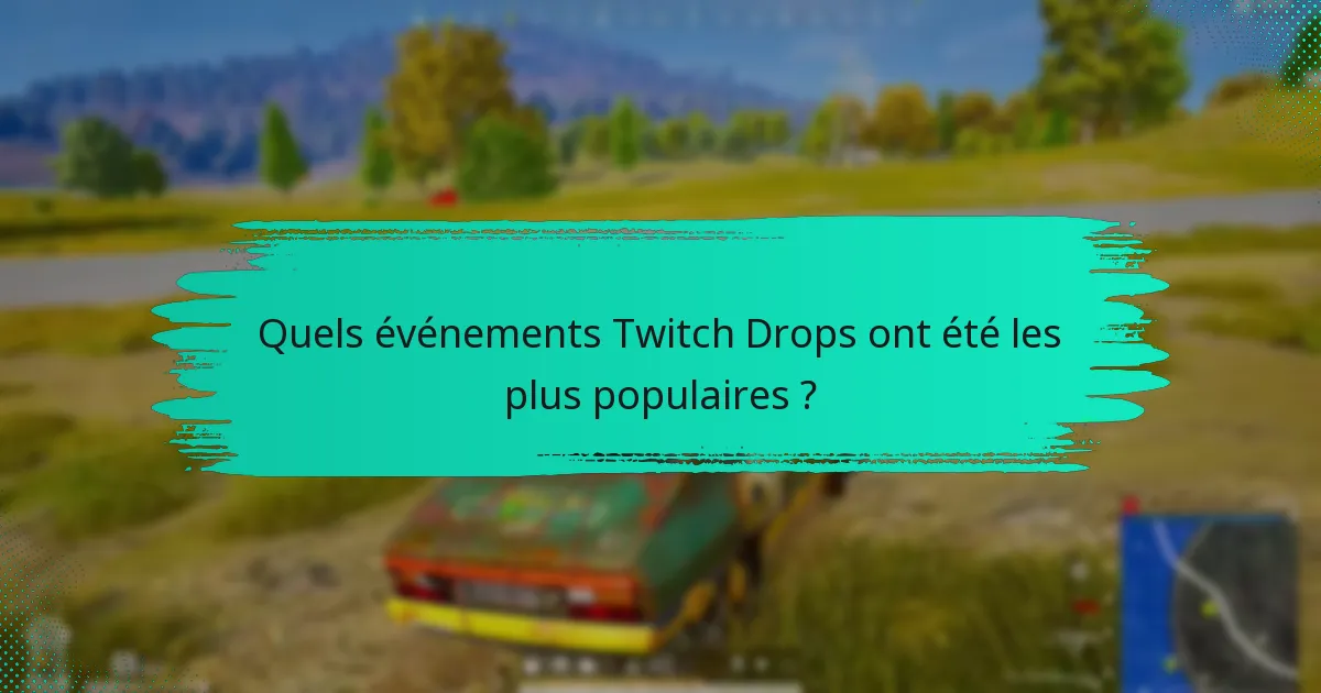 Quels événements Twitch Drops ont été les plus populaires ?