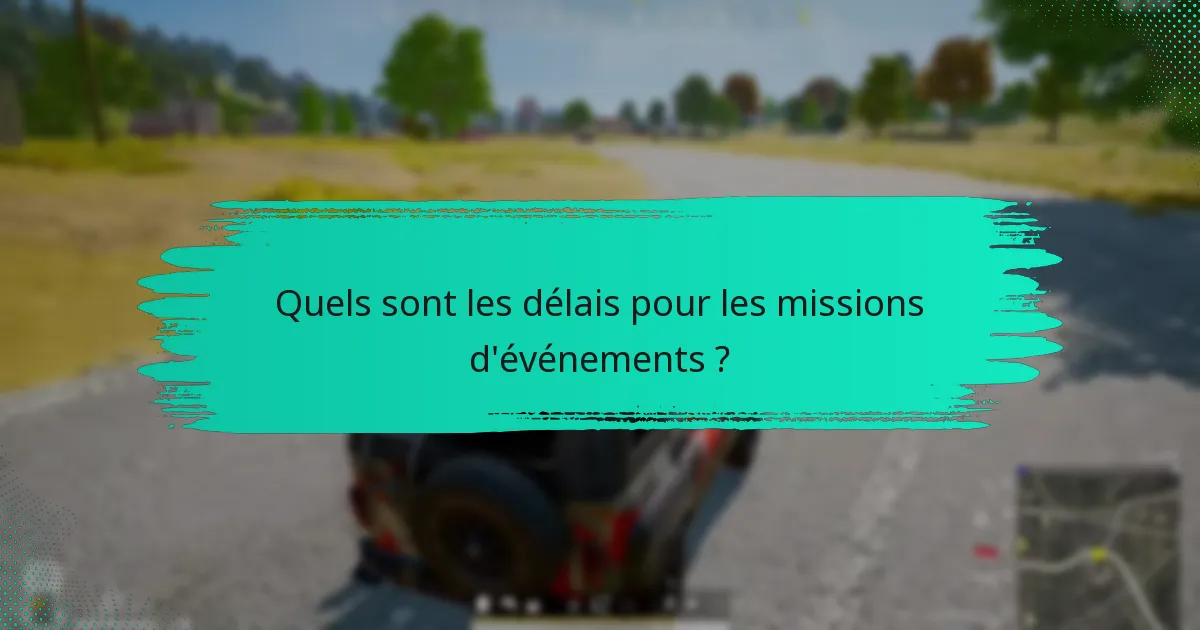 Quels sont les délais pour les missions d’événements ?