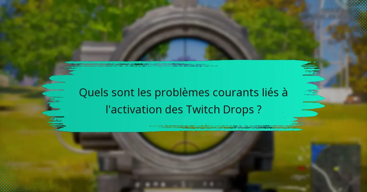 Quelles stratégies peuvent améliorer mes chances de gagner des Twitch Drops ?